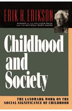 Childhood and Society: - Erik H. Erikson