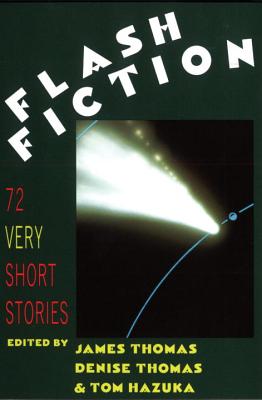 Flash Fiction: 72 Very Short Stories - Tom Hazuka