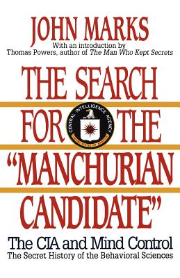 The Search for the Manchurian Candidate: The CIA and Mind Control: The Secret History of the Behavioral Sciences - John Marks