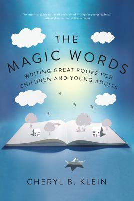 The Magic Words: Writing Great Books for Children and Young Adults - Cheryl Klein