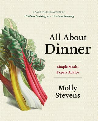 All about Dinner: Simple Meals, Expert Advice - Molly Stevens