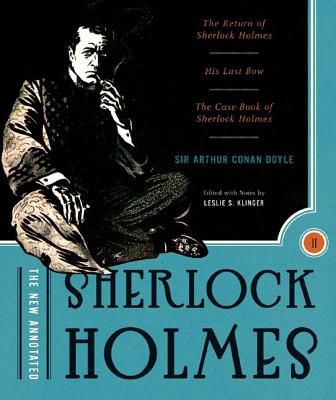 The New Annotated Sherlock Holmes: The Complete Short Stories: The Return of Sherlock Holmes, His Last Bow and the Case-Book of Sherlock Holmes - Arthur Conan Doyle