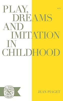 Play Dreams and Imitation in Childhood - Jean Piaget