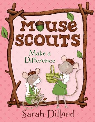 Mouse Scouts: Make a Difference - Sarah Dillard