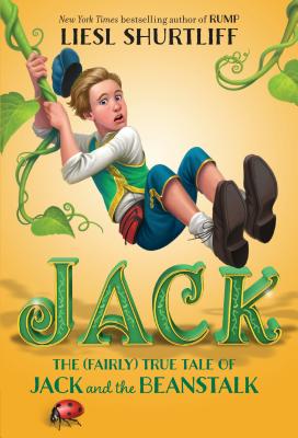 Jack: The (Fairly) True Tale of Jack and the Beanstalk - Liesl Shurtliff