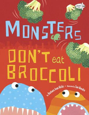 Monsters Don't Eat Broccoli - Barbara Jean Hicks