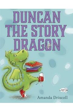 Coperta cărții 'Duncan the Story Dragon - Amanda Driscoll'