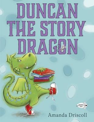Duncan the Story Dragon - Amanda Driscoll