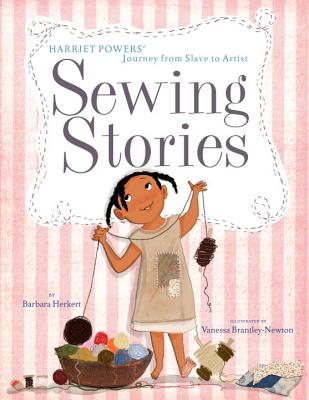 Sewing Stories: Harriet Powers' Journey from Slave to Artist - Barbara Herkert
