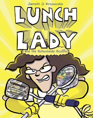Lunch Lady and the Schoolwide Scuffle - Jarrett J. Krosoczka