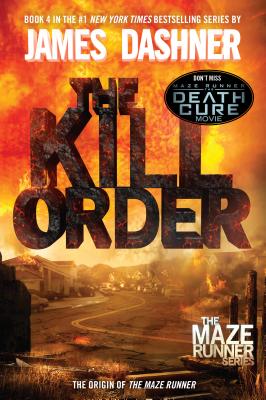 The Kill Order (Maze Runner, Book Four; Origin): Book Four; Origin - James Dashner