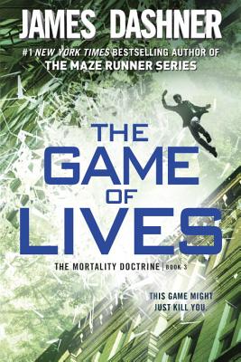 The Game of Lives (the Mortality Doctrine, Book Three) - James Dashner