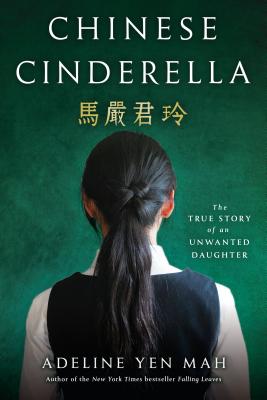 Chinese Cinderella: The True Story of an Unwanted Daughter - Adeline Yen Mah