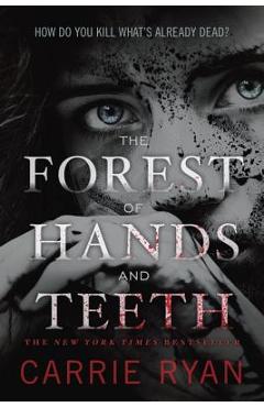 Coperta cărții 'The Forest of Hands and Teeth - Carrie Ryan'