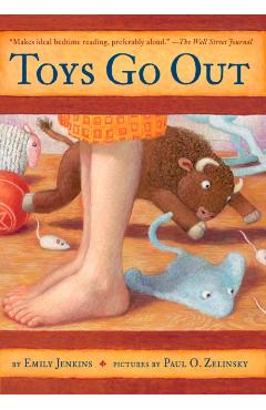 Toys Go Out: Being the Adventures of a Knowledgeable Stingray, a Toughy Little Buffalo, and Someone Called Plastic - Emily Jenkins