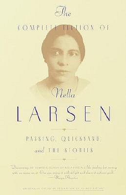 The Complete Fiction of Nella Larsen: Passing, Quicksand, and the Stories - Nella Larsen