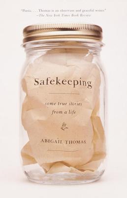 Safekeeping: Some True Stories from a Life - Abigail Thomas