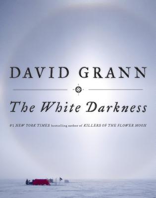 The White Darkness - David Grann