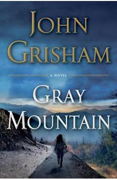 Coperta cărții 'Gray Mountain - John Grisham'
