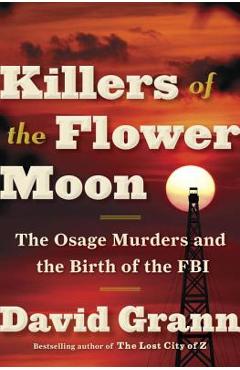 Poza produsului Killers of the Flower Moon: The Osage Murders and the Birth of the FBI - David Grann