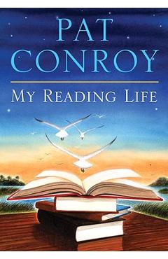 Coperta cărții 'My Reading Life - Pat Conroy'