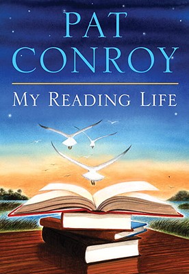 Coperta cărții 'My Reading Life - Pat Conroy'