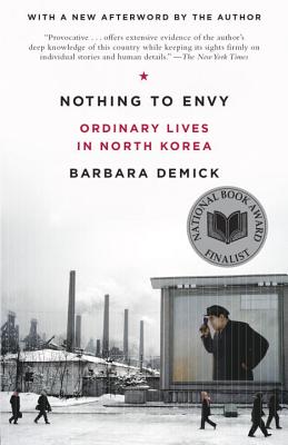 Nothing to Envy: Ordinary Lives in North Korea - Barbara Demick