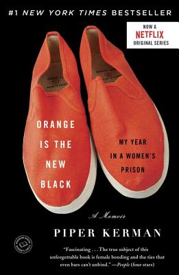 Orange Is the New Black: My Year in a Women's Prison - Piper Kerman