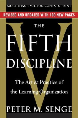 The Fifth Discipline: The Art & Practice of the Learning Organization - Peter M. Senge