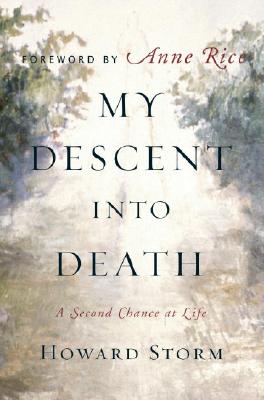 My Descent Into Death: A Second Chance at Life - Howard Storm