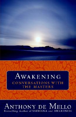 Awakening: Conversations with the Masters - Anthony De Mello