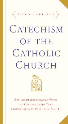 Catechism of the Catholic Church: Second Edition - U S Catholic Church