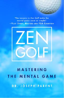 Zen Golf: Mastering the Mental Game - Joseph Parent