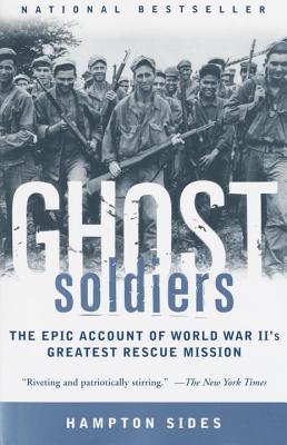 Ghost Soldiers: The Epic Account of World War II's Greatest Rescue Mission - Hampton Sides