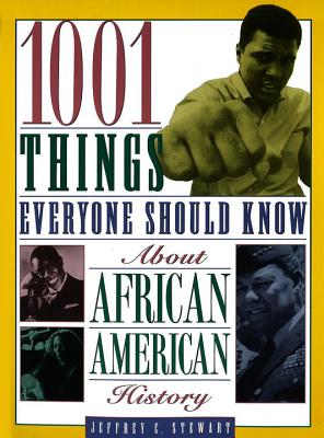 1001 Things Everyone Should Know about African American History - Jeffrey C. Stewart