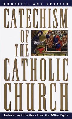 Catechism of the Catholic Church: Complete and Updated - U S Catholic Church