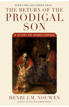 Poza produsului The Return of the Prodigal Son: A Story of Homecoming - Henri J. M. Nouwen
