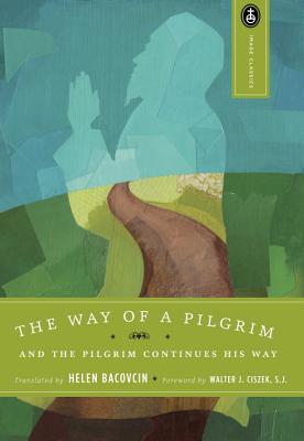 The Way of a Pilgrim: And the Pilgrim Continues His Way - Helen Bacovcin