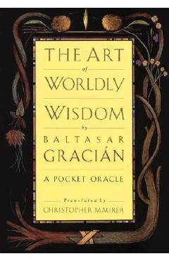 Poza produsului The Art of Worldly Wisdom: A Pocket Oracle - Baltasar Gracian