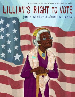 Lillian's Right to Vote: A Celebration of the Voting Rights Act of 1965 - Jonah Winter