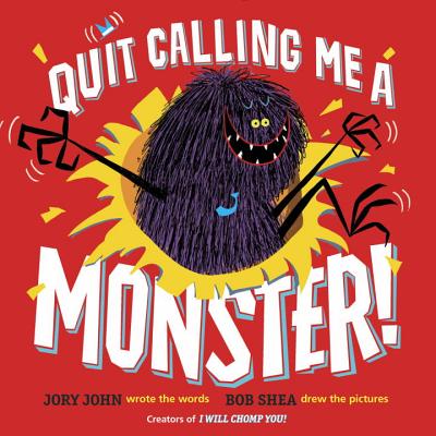 Quit Calling Me a Monster! - Jory John