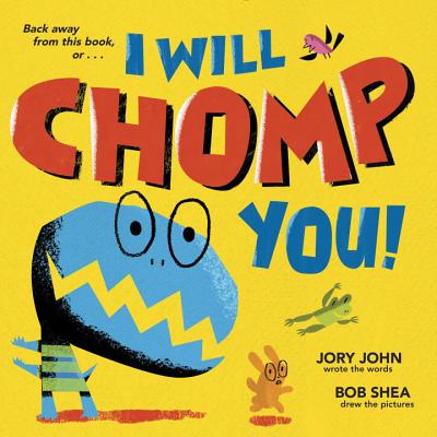 I Will Chomp You! - Jory John
