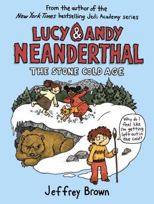 Lucy & Andy Neanderthal: The Stone Cold Age - Jeffrey Brown