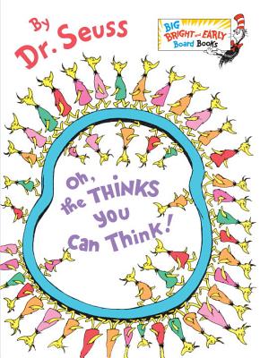 Oh, the Thinks You Can Think! - Dr Seuss
