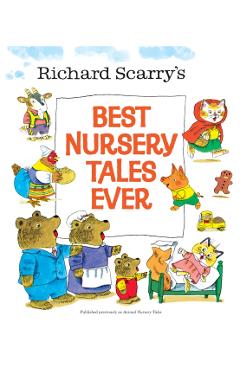 Richard Scarry's Best Nursery Tales Ever - Richard Scarry