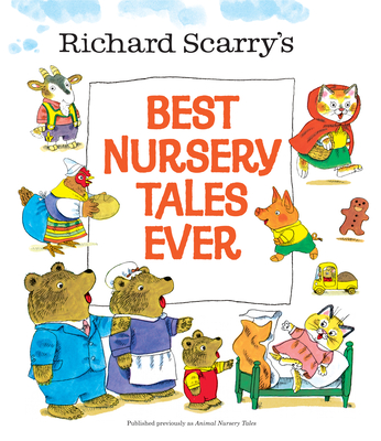 Richard Scarry's Best Nursery Tales Ever - Richard Scarry