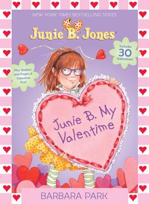 Junie B. My Valentime: A Companion to Junie B. Jones and the Mushy Gushy Valentime [With 30 Valentines] - Barbara Park