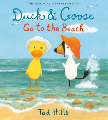 Duck & Goose Go to the Beach - Tad Hills