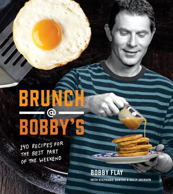Brunch at Bobby's: 140 Recipes for the Best Part of the Weekend: A Cookbook - Bobby Flay