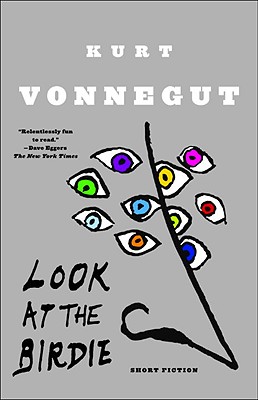 Look at the Birdie: Short Fiction - Kurt Vonnegut